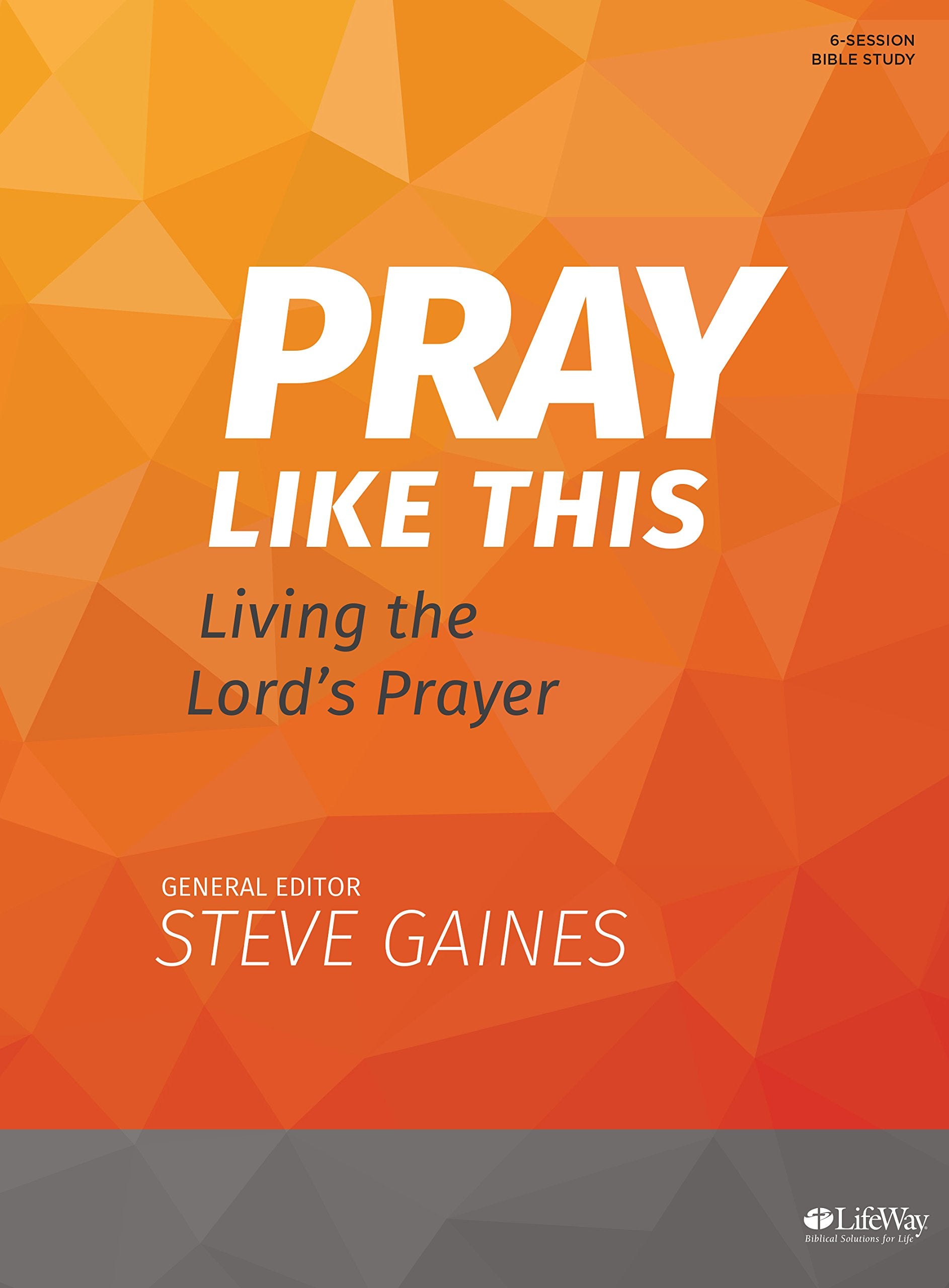 Pray Like This - Bible Study Book: Living the Lord's Prayer